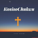 Jude Nnam: Ka Osiso Chukwu Lyrics featured image KosisoChukwu Jude Nnam Album Cover