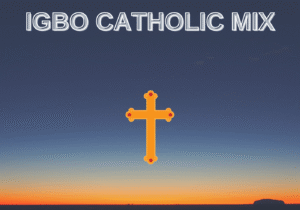 Best Igbo Catholic Songs Mixtape featured image Igbo catholic song mixtape cover