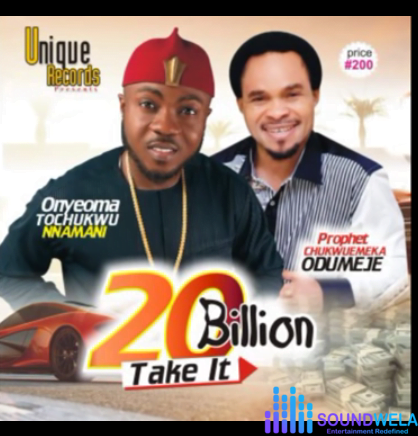Odumeje ft Onyeoma Tochukwu - 20 Billion featured image Onyeoma Tochukwu ft Odumeje