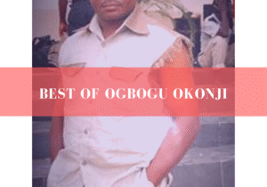 Best Of Ogbogu Okonji Mixtape – best of Ogbogu Okonji mixtape