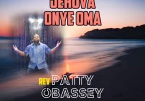 Patty Obasi - Uwem Adighi – Patty Obasi Jehovah Onye Oma