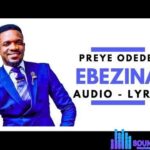 Preye Odede - Ebezina featured image Preye Odede - Ebezina – preye odede soundwela