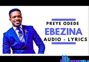 Preye Odede - Ebezina – preye odede soundwela