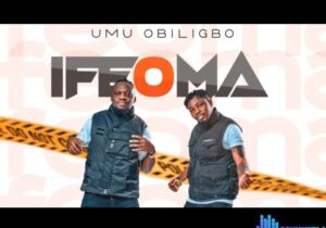 Umu Obiligbo - Ifeoma – umu obiligbo ifeoma soundwela