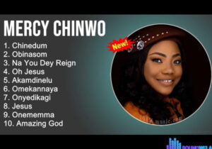 Best of Mercy Chinwo Mixtape 2022 – best of mercy Chinwo soundwela.com