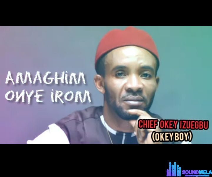 OK Boy - Amaghim Onye Iro m featured image OK Boy - Amaghim Onye Iro m – ok boy izuegbu amaghi m onye iro m soundwela