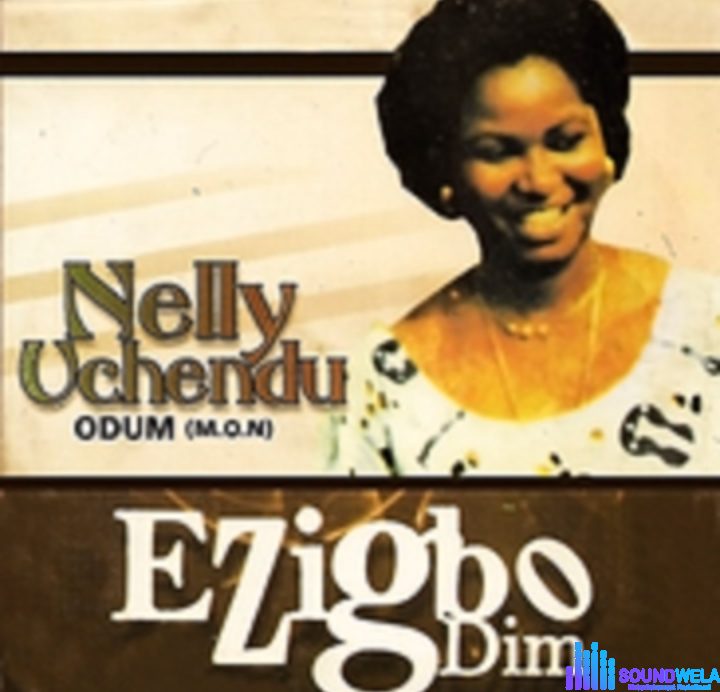 Nelly Uchendu - Oma Bu Nwunyem featured image Nelly Uchendu - Oma Bu Nwunyem – Nelly Uchendu Ezigbo Dim Song Soundwela