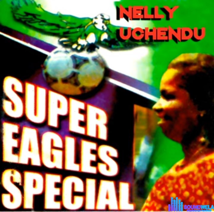 Nelly Uchendu - Green Eagles Special featured image Nelly Uchendu - Green Eagles Special – Nelly Uchendu Super Eagles Special Song Soundwela
