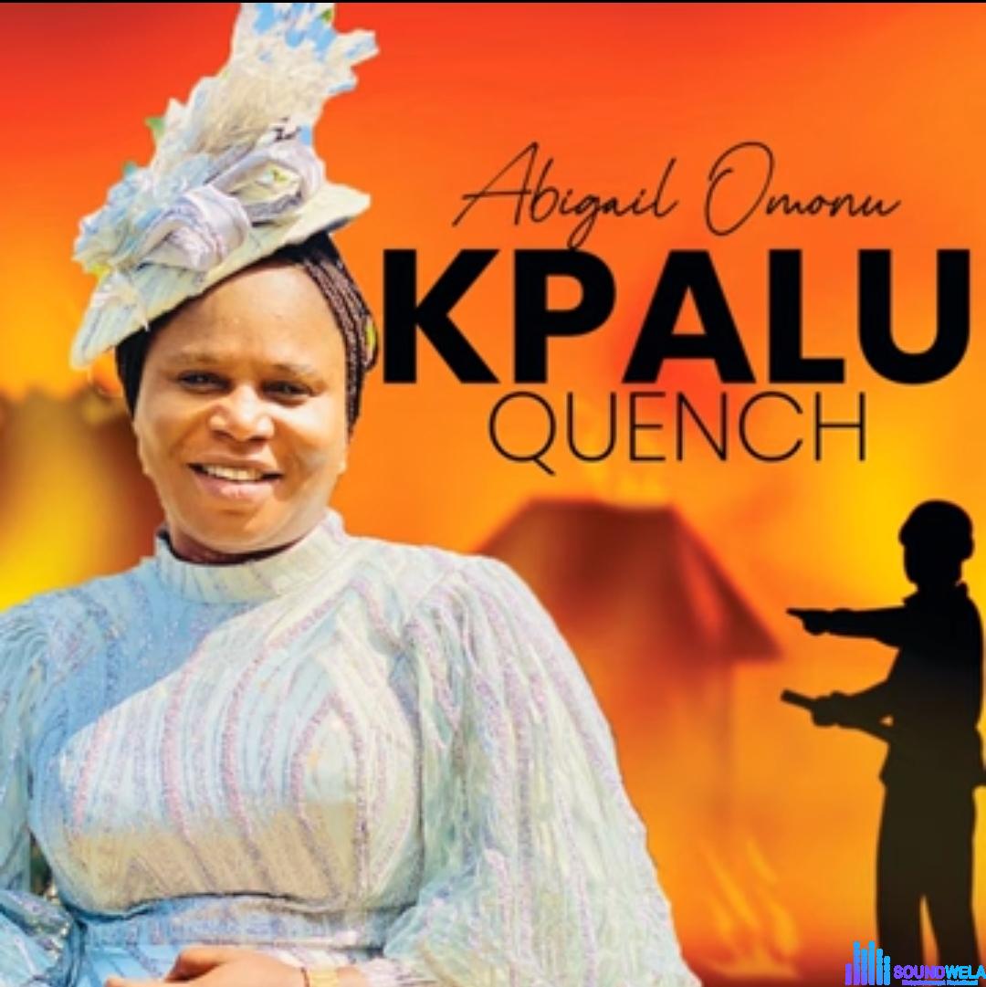 Abigail Omonu - Kpalu (Quench) feat Godwin Omonu featured image Abigail Omonu - Kpalu (Quench) feat Godwin Omonu – Abigail Omonu Kpalu Quench mp3 download