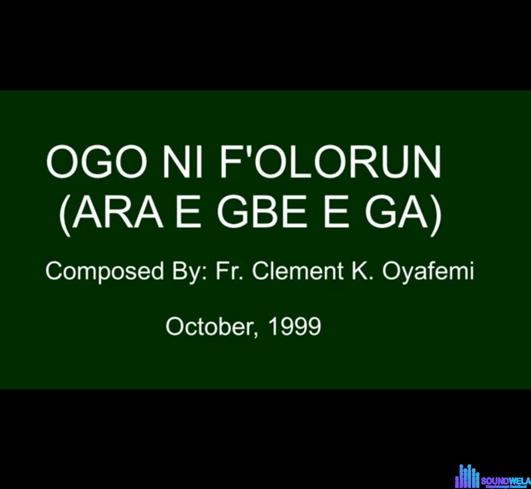 Yoruba Catholic Song - Ara E Gbe Ga (Ogo Ni Foloru) featured image Yoruba Catholic Song - Ara E Gbe Ga (Ogo Ni Foloru) – Ara e gbeega mp3 download