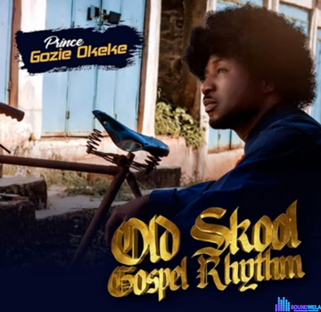 Gozie Okeke - Old School Gospel Rhythm (full album) featured image Gozie Okeke - Old School Gospel Rhythm (full album) – Gozie Okeke Old School Gospel Rhythm Soundwela