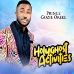 Prince Gozie Okeke - Holy Ghost Activities – Gozie Okeke latest songs download Soundwela