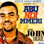 Evang John Okah - Abu Ndi Mmeri featured image Evang John Okah - Abu Ndi Mmeri – John Okah Abu Ndi Mmeri mp3 download
