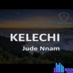 Jude Nnam - Kelechi – Kelechi Jude Nnam Soundwela com mp3 image