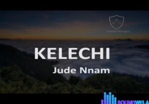 Jude Nnam - Kelechi featured image Jude Nnam - Kelechi – Kelechi Jude Nnam Soundwela com mp3 image