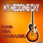 Mba Abaraogu - My Wedding Day featured image Mba Abaraogu - My Wedding Day – MBA Abaraogu my wedding day mp3 download