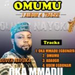 Oliver Nayoka - Oka Mmadu Egbunaya featured image Oliver Nayoka - Oka Mmadu Egbunaya – Oliver Nayoka OMUMU album cover