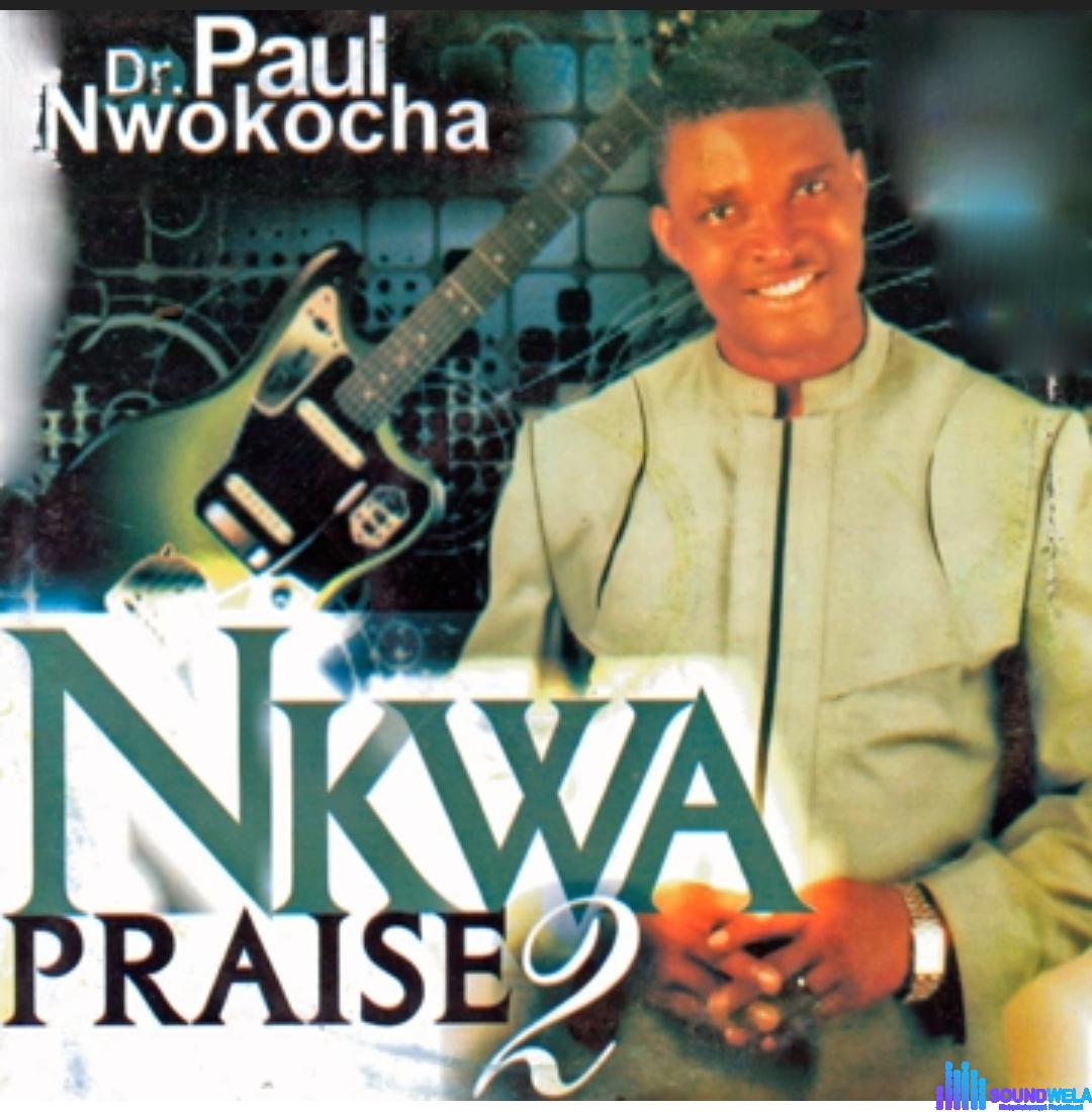 Bro Paul Nwokocha - Igodo featured image Bro Paul Nwokocha - Igodo – Paul Nwokocha Nkwa Praise 2 Soundwela