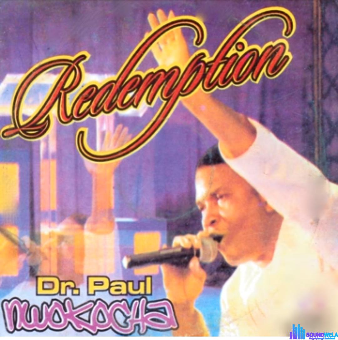 Paul Nwokocha - Redemption featured image Paul Nwokocha - Redemption – Paul Nwokocha redemption songs mp3 download 1