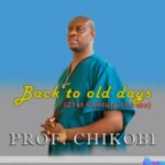 Prof Chikobi - Baho Bansa – Prof Chikobi song back to old days