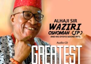 Best Of Waziri Oshomah Mixtape featured image Best Of Waziri Oshomah Mixtape – waziri Oshomah greatest mp3 download
