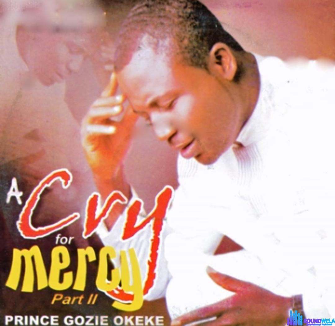 Gozie Okeke - A Cry For Mercy 2 (part 1) featured image Gozie Okeke - A Cry For Mercy 2 (part 1) – A Cry For Mercy 2 by Gozie Okeke Soundwela