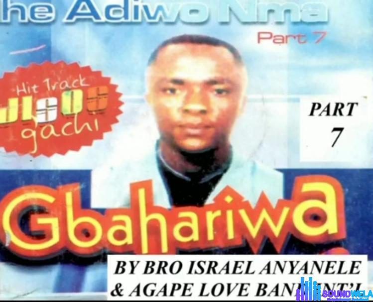 Bro Israel Anyanele - Ihe Adiwo Nma Vol. 7 featured image Bro Israel Anyanele - Ihe Adiwo Nma Vol. 7 – Agape Ihe adiwo nma Soindwela