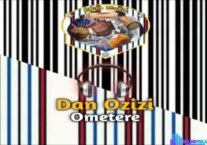 Dan Ozizi - Ometere (Ebira Music) – Dan Ozizi songs mp3 download