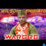 Wilson Ehigiator Akobeghian - Ifinakhuenode featured image Wilson Ehigiator Akobeghian - Ifinakhuenode – WILSON EHIGIATOR AKOBEGHIAN warere mp3 soundwela