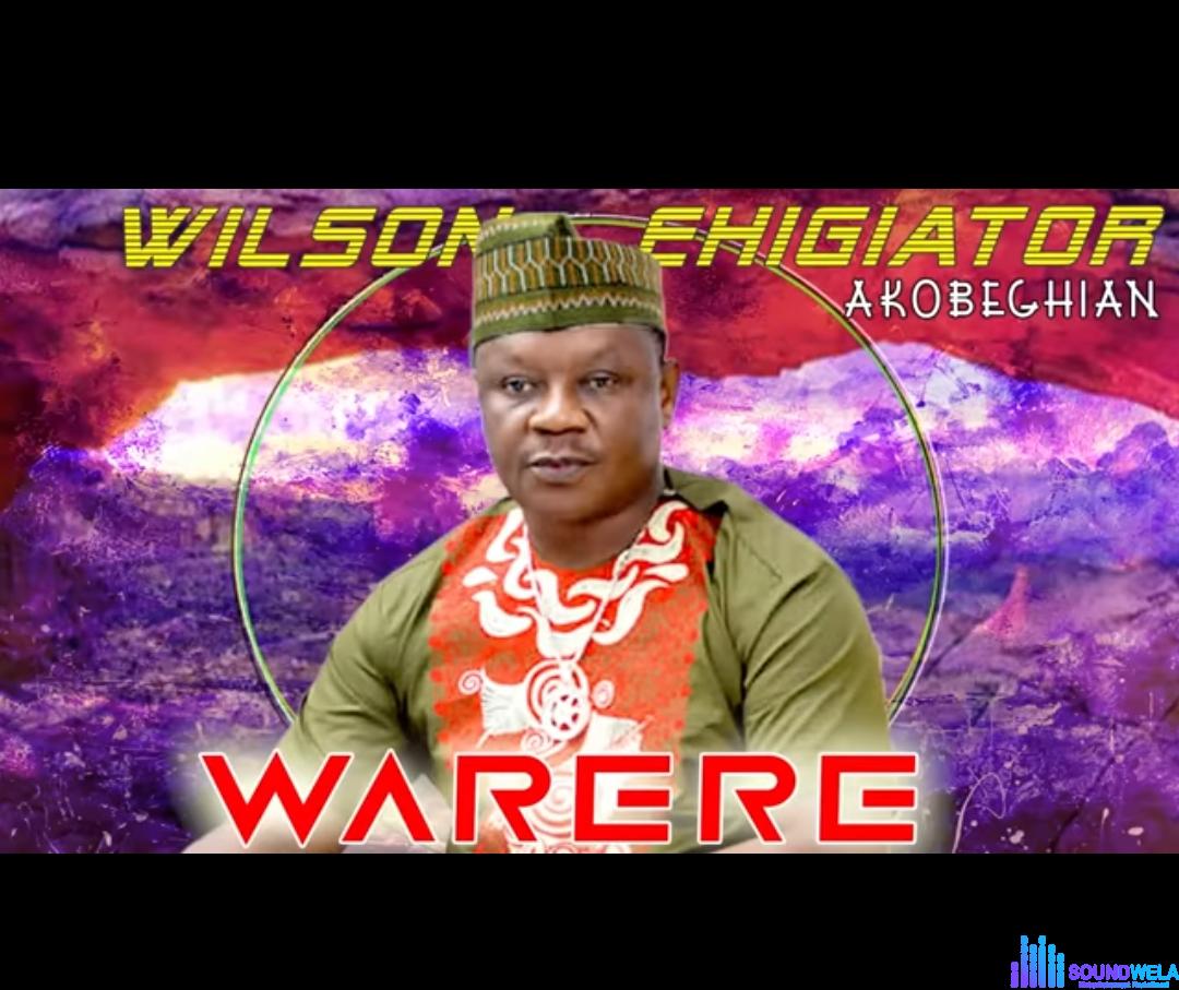 Wilson Ehigiator Akobeghian - Ifinakhuenode &ndash; WILSON EHIGIATOR AKOBEGHIAN warere mp3 soundwela