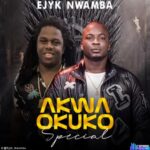 Ejyk Nwamba - Akwa Okuko Special featured image Ejyk Nwamba - Akwa Okuko Special – akwa okuko special by Ejyk Nwamba mp3