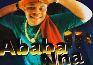 AbabaNna - Ndi Ababa Nna – Ababa Nna song