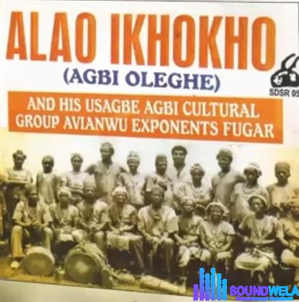 Alao Ikhokho - Usagbe Cultural Agbi Group Vol . 2 featured image Alao Ikhokho - Usagbe Cultural Agbi Group Vol . 2 – Agbi Oleghe Songs Soundwela