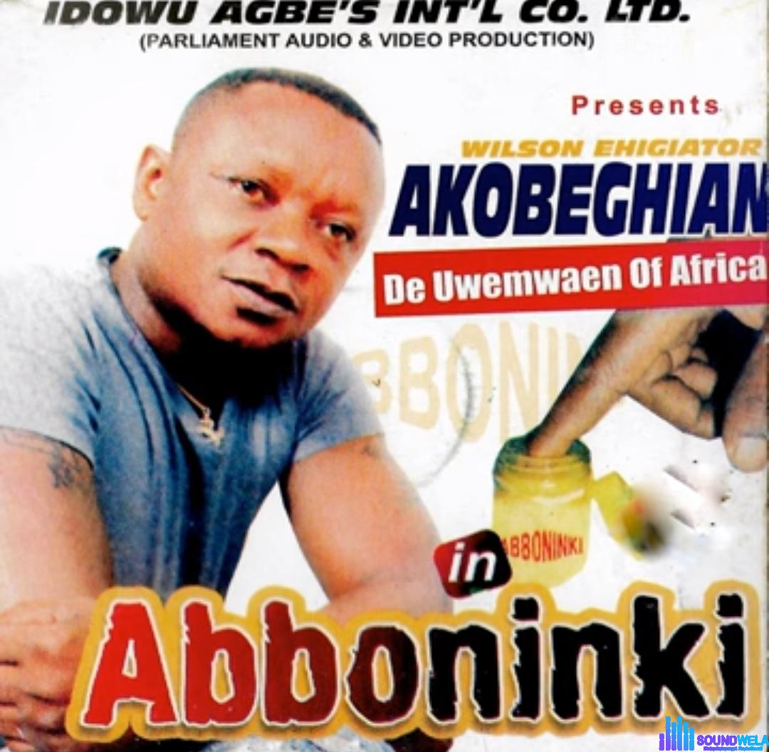 Wilson Ehigiator Akobeghian - Uwaila featured image Wilson Ehigiator Akobeghian - Uwaila – Akogbehian Soundwela