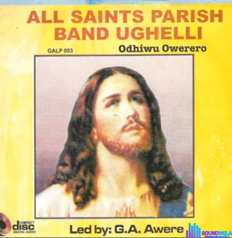 All Saints Parish Band Of Ughelli - Odhiwu Owerero/Eyere featured image All Saints Parish Band Of Ughelli Song