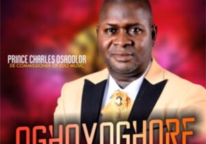 Prince Charles Osadolor - Oghoyoghore – Charles Osadolor Oghoyoghore Soundwela