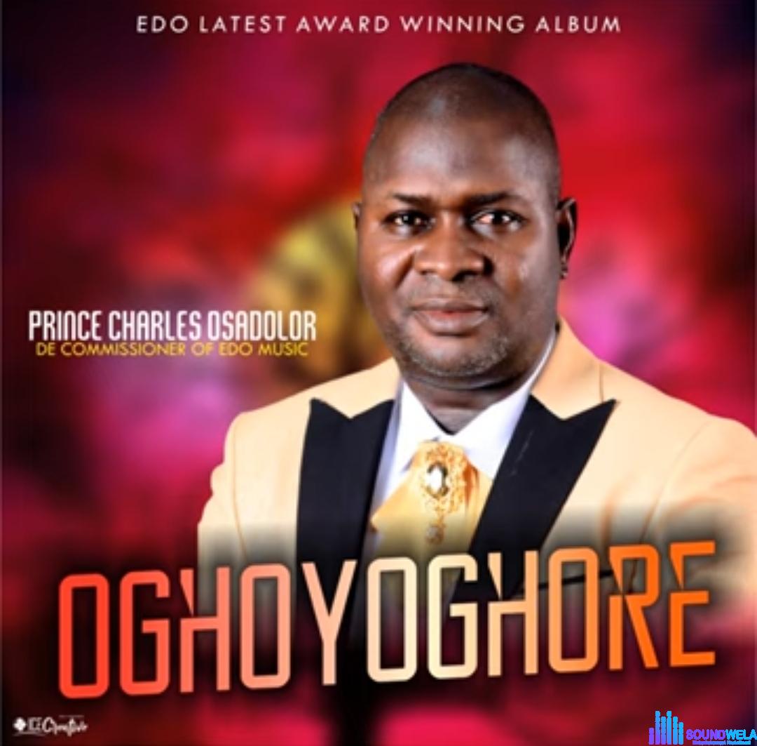 Prince Charles Osadolor - Awevbonmwan featured image Prince Charles Osadolor - Awevbonmwan – Charles Osadolor Oghoyoghore Soundwela