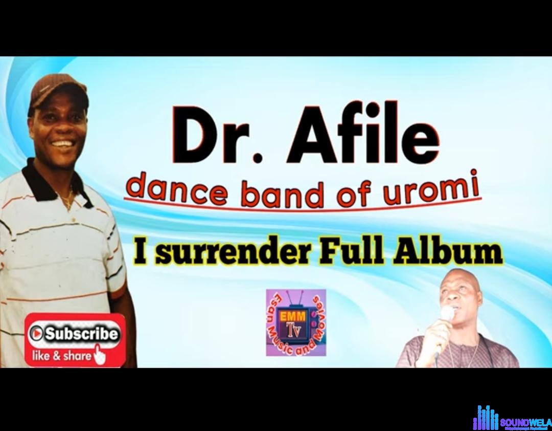 Dr Afile - I Surrender (Latest Esan Music) featured image Dr Afile - I Surrender (Latest Esan Music) – Dr Afile Song Soundwela
