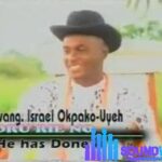 Israel Okpako Uyeh - Oru Rie No (He Has Done It) featured image Israel Okpako Uyeh Songs mp3 download
