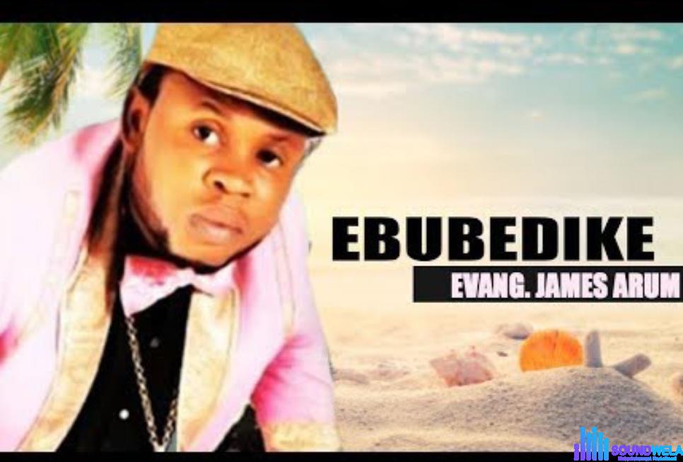James Arum - EbubeDike featured image James Arum - EbubeDike – James Arum Ebubedike Soundwela