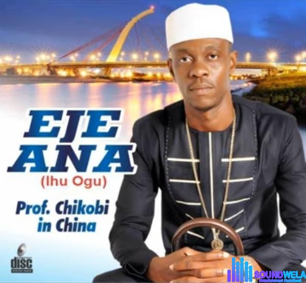 Prof Chikobi - Kwechili (Nwa Ezeudo Special) &ndash; Prof Chikobi Ihu Ogu Soundwela