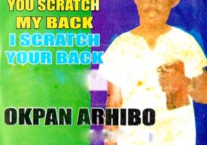 Okpan Arhibo - Na So The World They Be – You scratch my back I scratch your back Okpan Arhibo