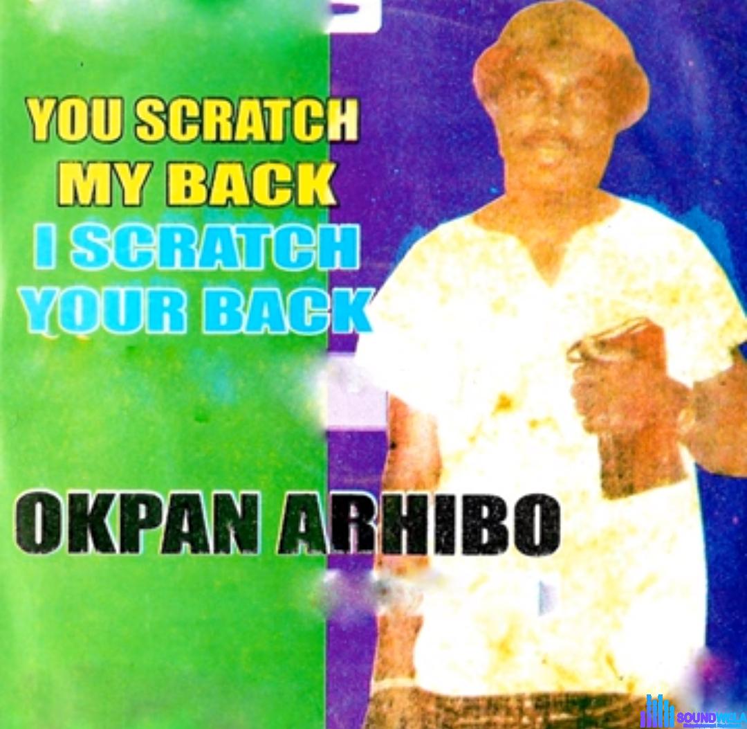 Okpan Arhibo - Na So The World They Be featured image Okpan Arhibo - Na So The World They Be – You scratch my back I scratch your back Okpan Arhibo