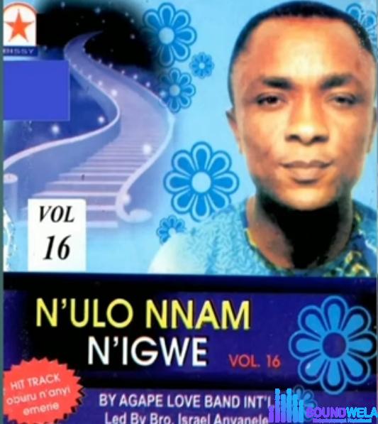 Agape Love Band - N'Ulo Nnam N'Igwe Vol 16 (Side B) featured image Agape Love Band - N'Ulo Nnam N'Igwe Vol 16 (Side B) – Israel Anyanele Agape Love Band Soundwela