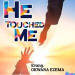 Okwara Ezema - He Touched Me – Okwara Ezema song mp3 download