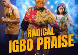 Enkay Ogboruche - Radical Igbo Praise featured image Enkay Ogboruche - Radical Igbo Praise – radical Igbo praise mp3 download