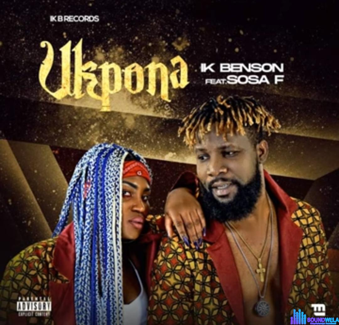IK Benson ft Sosa F - Ukpona featured image IK Benson Feat Sosa F