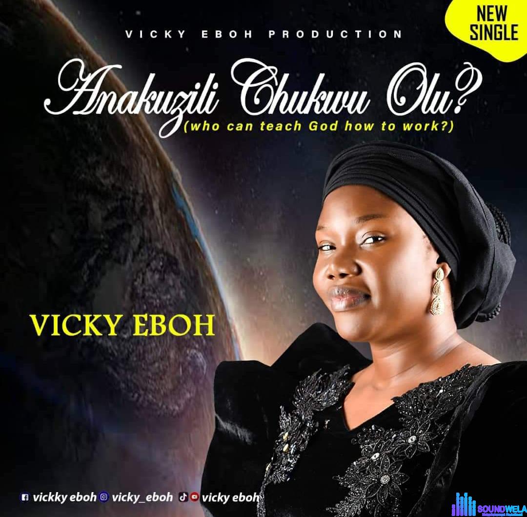 Vicky Eboh - Anakuzili Chukwu Olu featured image Anakuzili Chukwu Olu