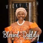 Vicky Eboh - Blessed Daddy (FT Kelechi Ify) featured image Vicky Eboh Blessed Daddy