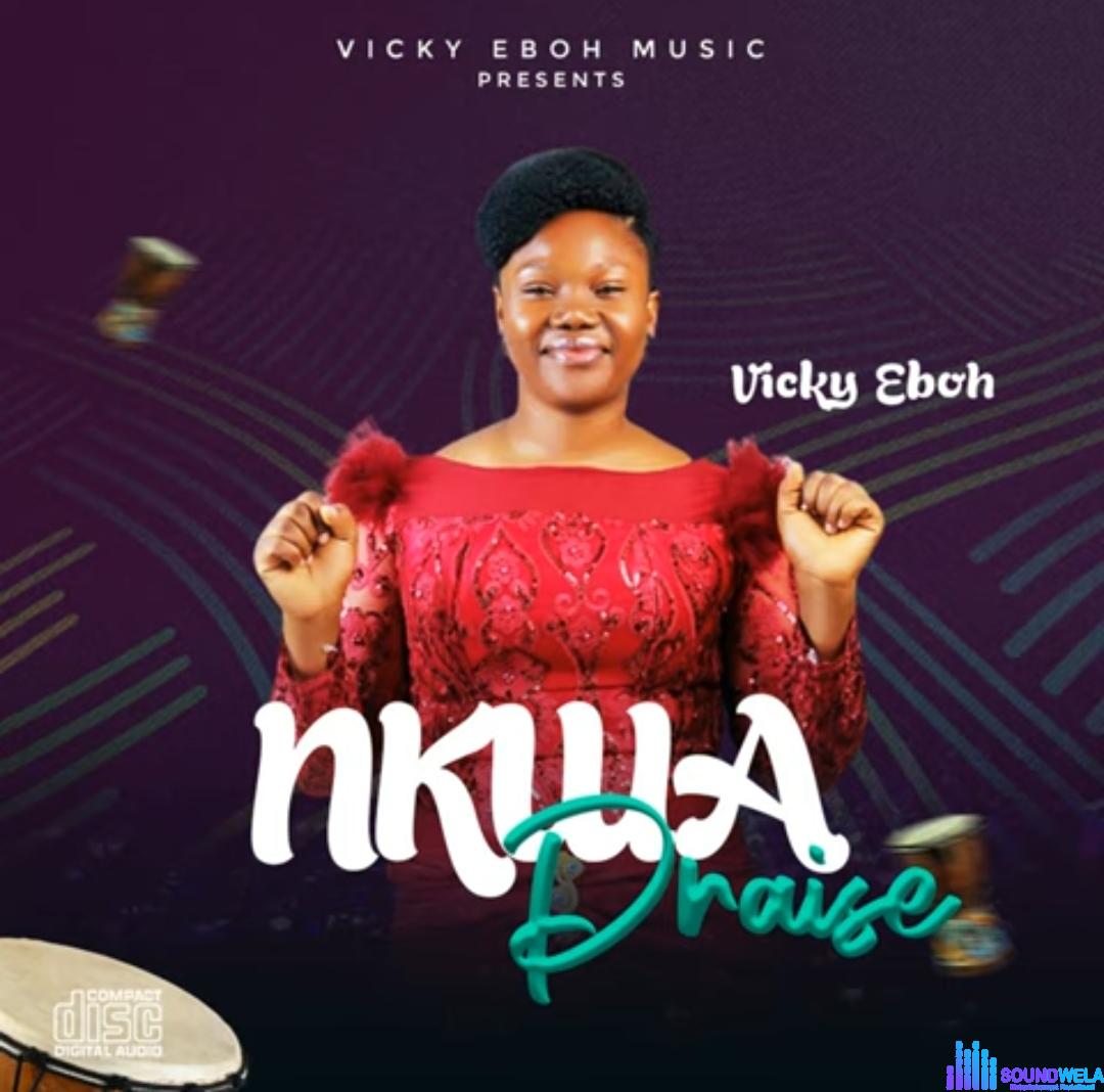 Vicky Eboh - Nkwa Praise featured image Vicky Eboh Nkwa Praise